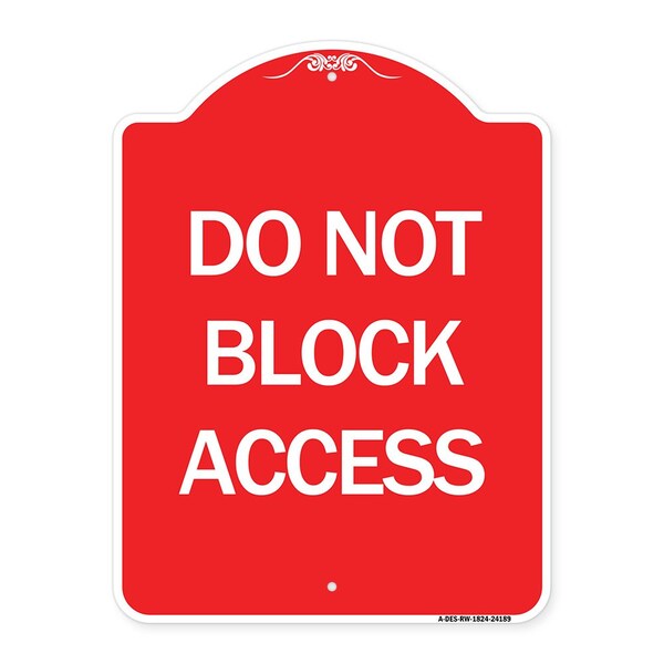 Signmission Designer Series Sign-Do Not Block Access, Red & White Aluminum Sign, 18" x 24", RW-1824-24189 A-DES-RW-1824-24189 - main